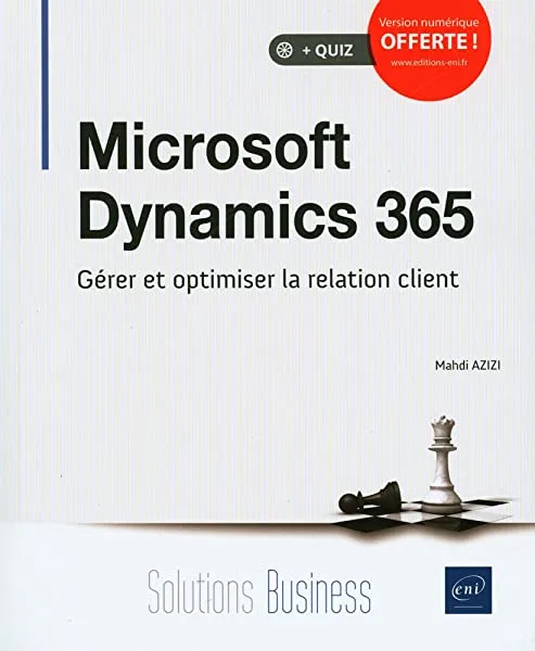 Microsoft Dynamics 365 - Gérer et optimiser la relation client