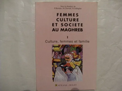 Femmes, culture et société au Maghreb, tome 1