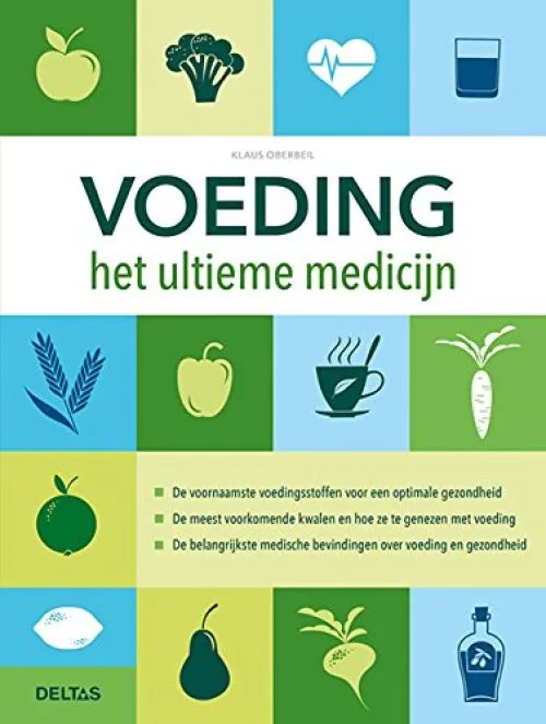 Voeding het ultieme medicijn: de voornaamste voedingsstoffen voor een optimale gezondheid, de meest voorkomende kwalen en hoe ze te genezen met ... bevindingen over voeding en gezondheid