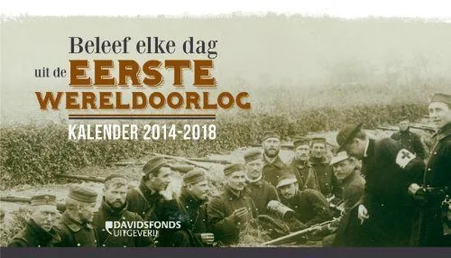 Beleef elke dag uit de Eerste Wereldoorlog / druk 1: kalender 2014-2018