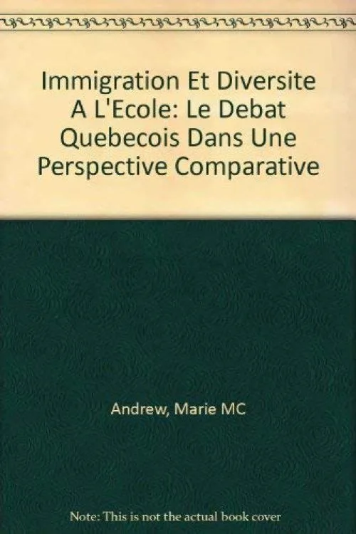 Immigration Et Diversite A L'Ecole: Le Debat Quebecois Dans Une Perspective Comparative
