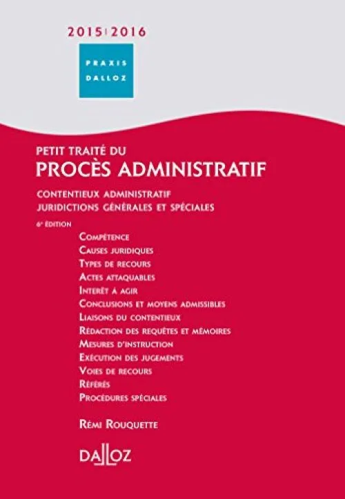 Petit traité du procès administratif 2015/2016. Contentieux admin ' Juridictions générales et spécia: Contentieux administratif - Juridictions générales et spéciales - 6ème éd.