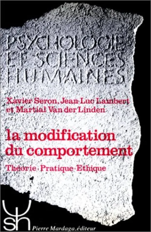 La modification du comportement : Théorie, pratique, éthique