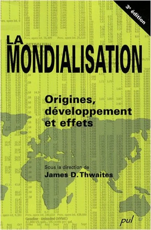 La mondialisation : Origines, développements et effets