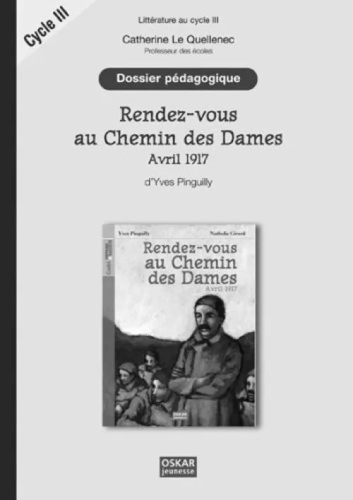 Rendez-vous au Chemin des Dames Avril 1917 d'Yves Pinguilly : Dossier pédagogique Cycle 3 et collège