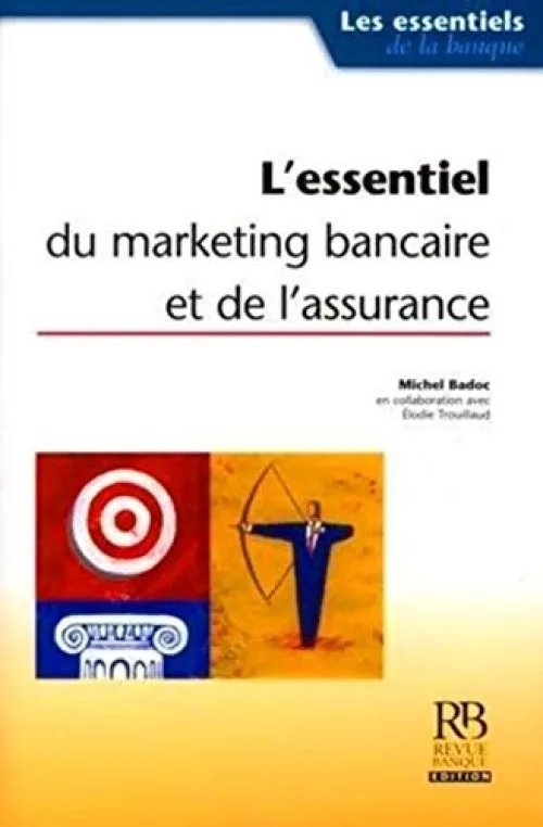 L'essentiel du marketing bancaire et de l'assurance