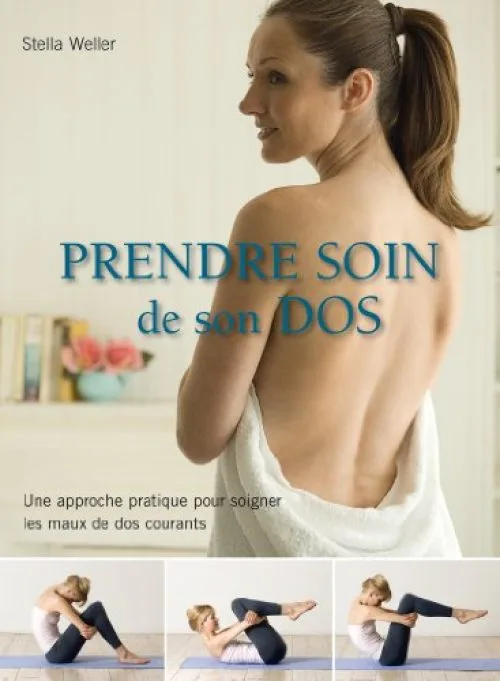 Prendre soin de son dos : Une approche pratique pour soigner les maux de dos courants
