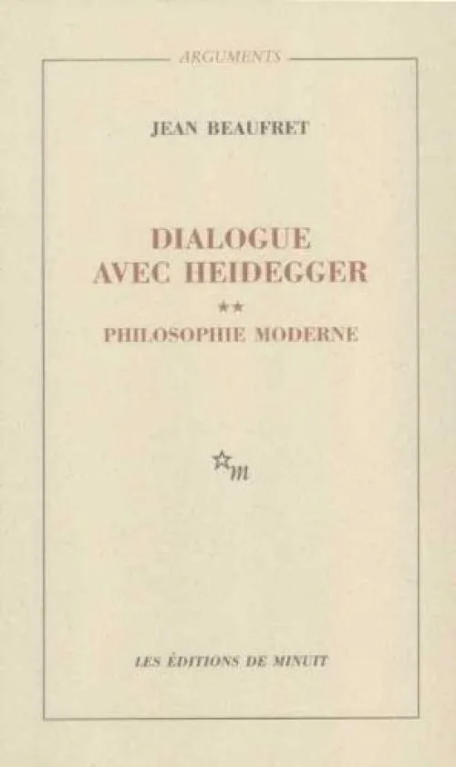 Dialogue avec Heidegger : Tome 2 : Philosophie moderne de Jean Beaufret (1 novembre 1973) Broché
