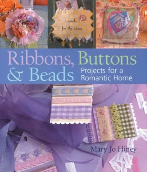 Ribbons, Buttons & Beads: Projects for a Romantic Home
