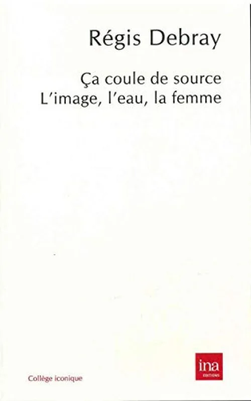 Ca coule de source : L'image, l'eau, la femme