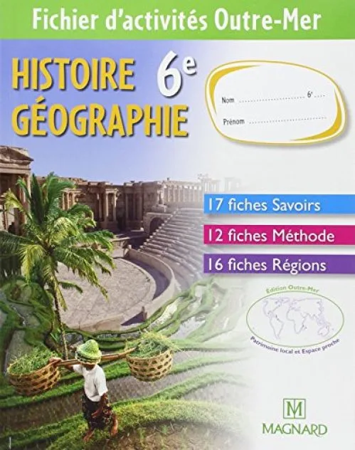 Histoire Géographie 6e : Fichier d'activités : Outre-Mer