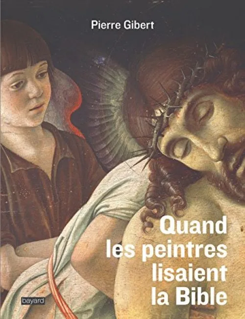 Quand les peintres lisaient la Bible: L'exégèse des peintres du Cinquecento