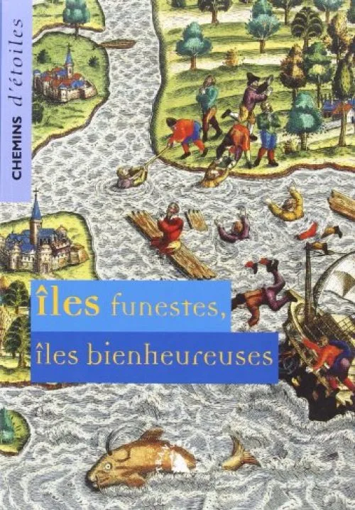 Îles funestes, îles bienheureuses. Chemins détoiles n° 12