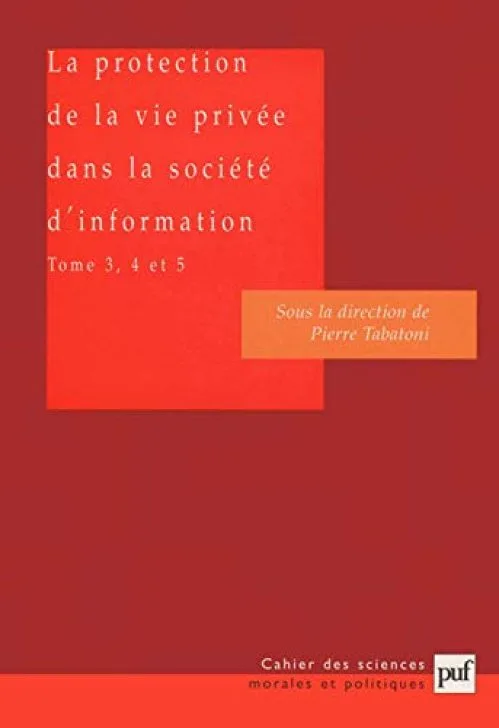 La Protection de la vie privée dans la société d'information, tome 3, 4 et 5