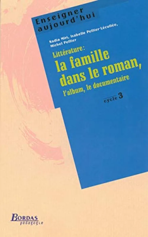 LA FAMILLE DANS LE ROMAN - CYCLE 2 (Ancienne Edition)
