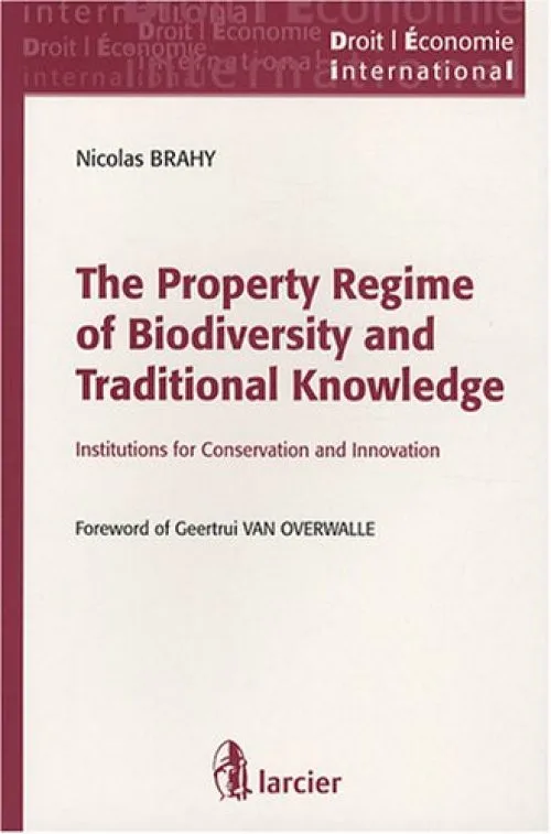The Property Regime of Biodiversity and Traditional Knowledge : Institutions ...