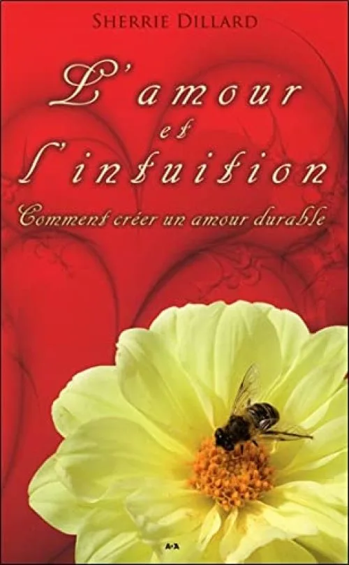 L'amour et l'intuition - Comment créer un amour durable
