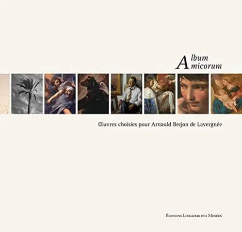 Album amicorum : Oeuvres choisies pour Arnauld Brejon de Lavergnée