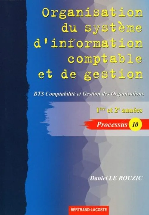 Organisation du système d'information comptable et de gestion : BTS 1ère et 2èmes années Comptabilité et Gestion des Organisations