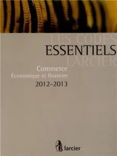 Code essentiel Larcier - Commerce 2012-2013