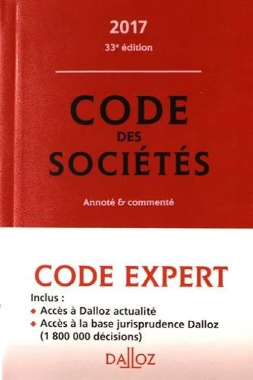 Code Dalloz Expert. Code des sociétés 2017, commenté - 13e éd.