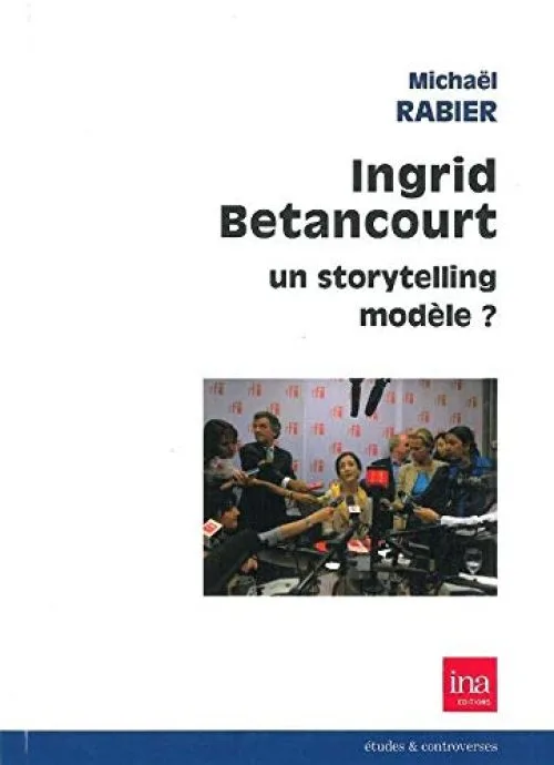 Ingrid Betancourt,Un Storytelling Modele ?