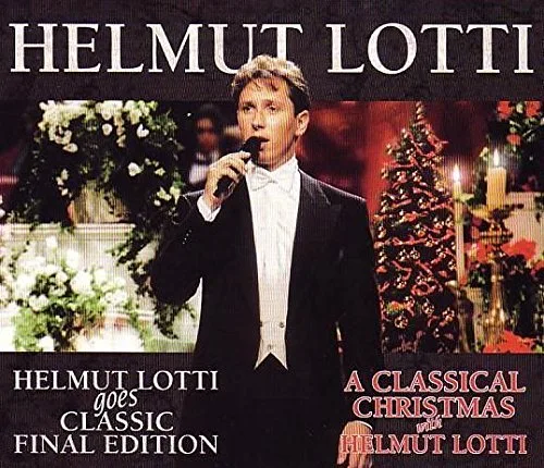 helmut lotti goes classic final edition & a classical christmas with helmut lotti