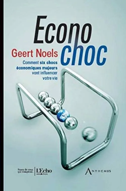 Econochoc - Comment six chocs majeurs vont influencer votre vie