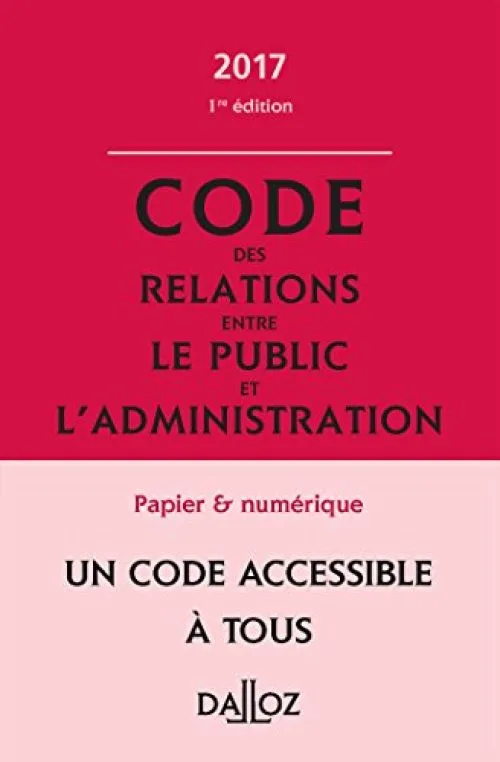 Code des relations entre le public et l'administration 2017, annoté et commenté - 1re édition