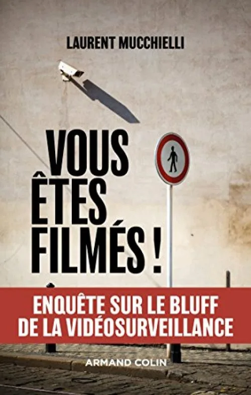 Vous êtes filmés ! Enquête sur le bluff de la vidéosurveillance: Enquête sur le bluff de la vidéosurveillance