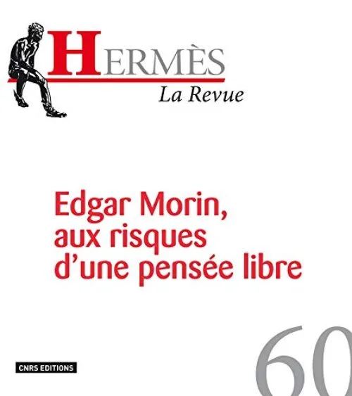 Hermès, N° 60 : Edgar Morin, aux risques d'une pensée libre