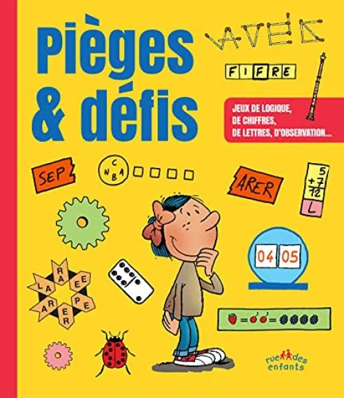 Pièges & défis : Jeux de logique, de chiffres, de lettres et d'observation...