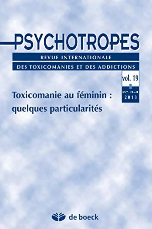 Psychotropes, Volume 19 N° 3-4/2013 : Toxicomanie au féminin : quelques particularités