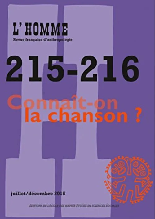 Revue L'Homme numéro 215-216 Connaît-on la chanson - juillet/décembre 2015