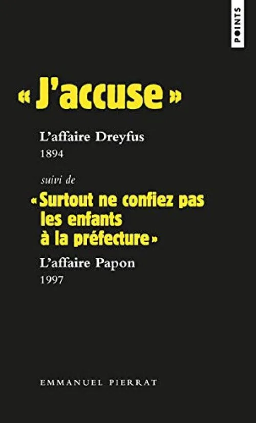 \ J'accuse \" : L'affaire Dreyfus, 1894 Suivi de \" Surtout ne confiez pas les enfants à la préfecture"