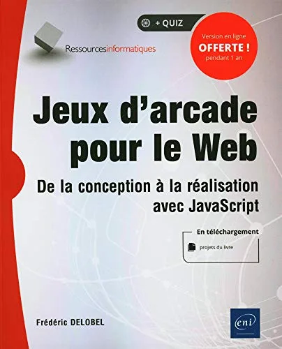 Jeux d'arcade pour le Web - De la conception à la réalisation avec JavaScript