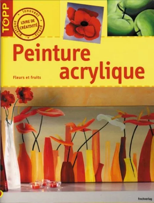 Peinture acrylique : Fleurs et fruits
