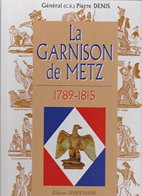 La garnison de metz (1789-1815)