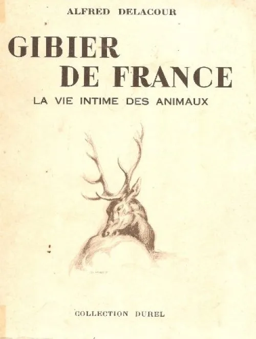 Gibier de France. la vie intime des animaux. illustré de croquis de charles-j...
