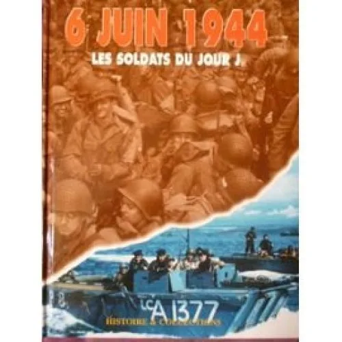 6 juin 1944 : les soldats du jour \J\""
