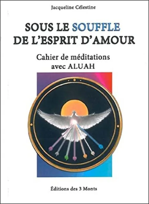 Sous le souffle de l'esprit d'amour - Cahier de méditations avec Aluah
