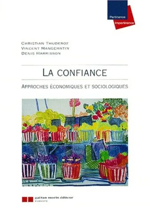 LA CONFIANCE. Approches économiques et sociologiques