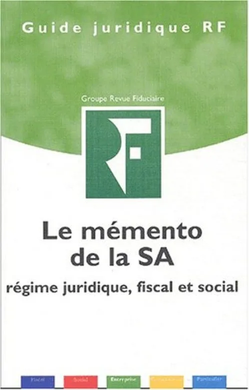 Le Mémento de la S.A. : Régime juridique, fiscal et social