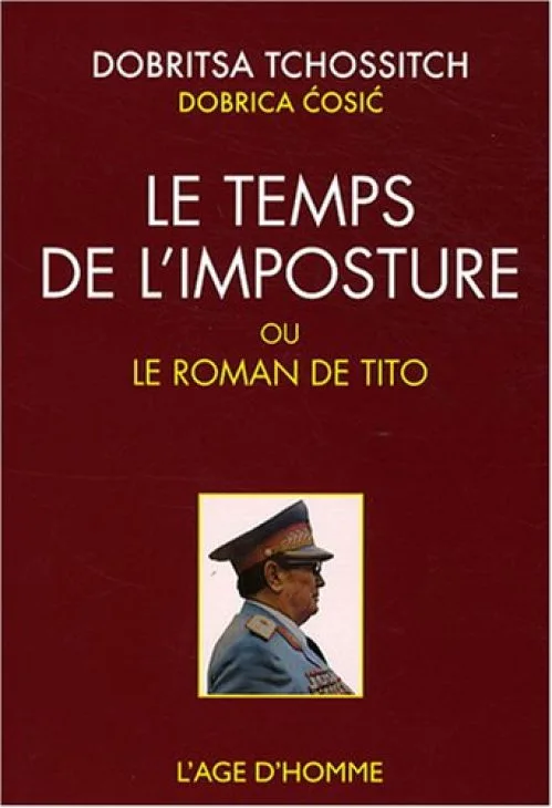 Le temps de l'imposture : Ou Le roman de Tito suivi de La roue épique de Dobritsa Tchossitch
