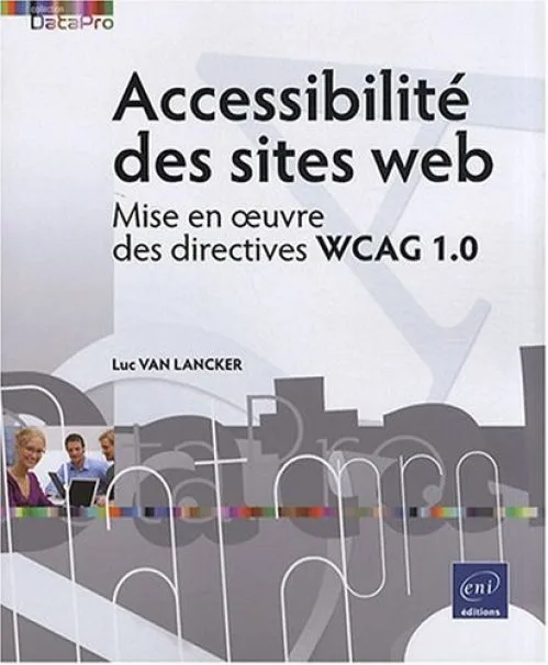 Accessibilité des sites web - Mise en oeuvre des directives WCAG 1.0