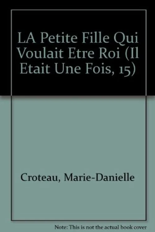 LA Petite Fille Qui Voulait Etre Roi