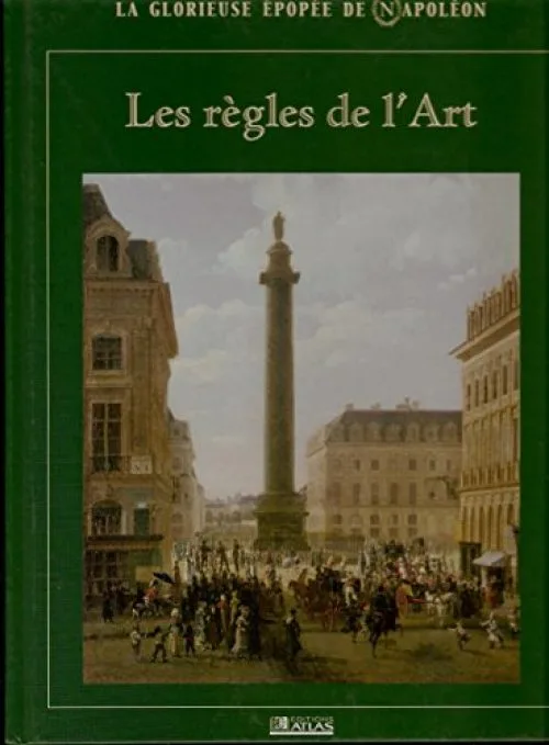 Les règles de l'art - (La glorieuse épopée de Napoléon) - Patrick Facon, Renée Grimaud et François Pernot