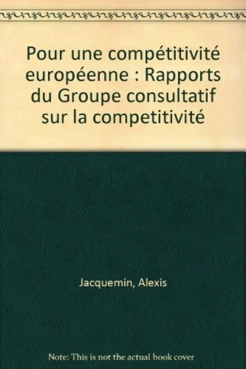 Pour une compétitivité européenne. Rapports du Groupe Consultatif sur la Compétitivité