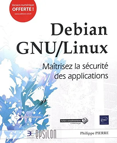 Debian GNU/Linux - Maîtrisez la sécurité des applications