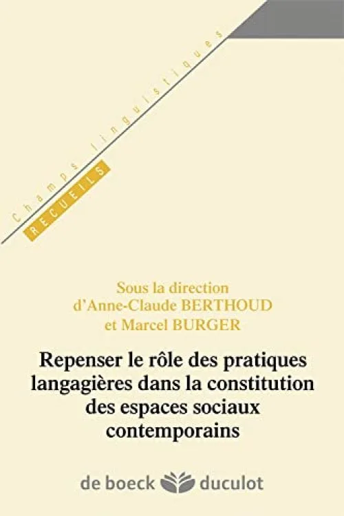 Repenser le Role des Pratiques Langagieres Dans la Constitution des Espaces Sociaux Contemporains